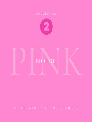 cover image of Pink Noise Reloaded--Sleep, Study, Focus, Tinnitus--The Pink Noise Collection--Premium XXL-Bundle